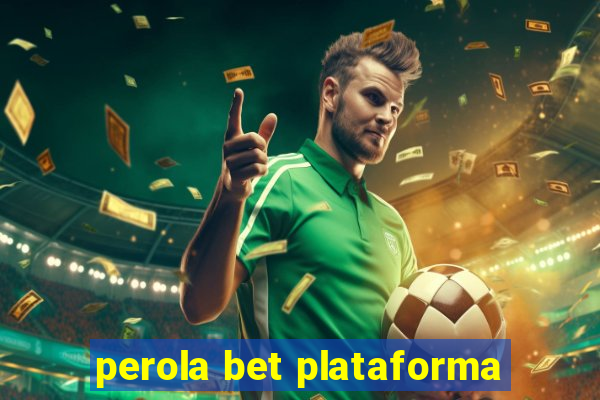 perola bet plataforma